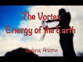 Vortex | What is a Vortex | Sedona | Energy of the Earth |This video can be shared | No restrictions