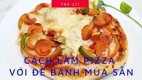 Hướng dẫn làm pizza có sẵn đế