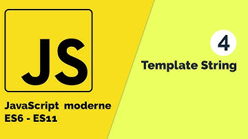 Javascript moderne (ES6 - ES11) #4 Comment faire usage de template String [Tuto fr]