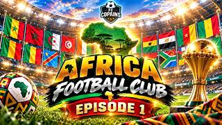 🌍🔥 AFRICA FOOTBALL CLUB — ÉPISODE 1 🔥🌍