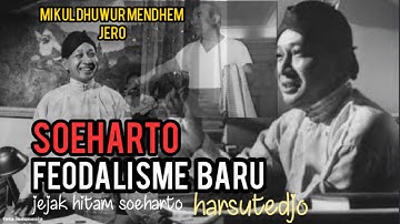 JEJAK HITAM SOEHARTO: FEODALISME BARU, MIKUL DHUWUR MENDHEM JERO