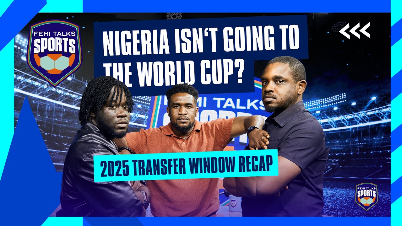 Femi Talk Sports Ep.5 | Super Eagles’ World Cup Push, 2025 Transfer Window & Messi v Ronaldo