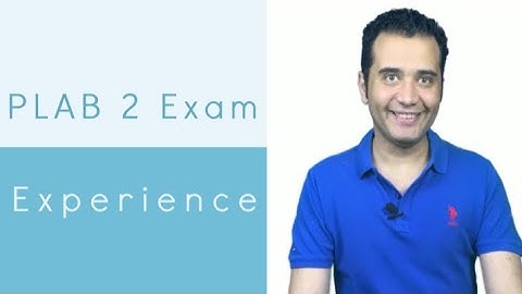 PLAB 2 Experience (My 25 Tips To Prepare For PLAB 2 Exam And How To Pass It From The 1st Trial)