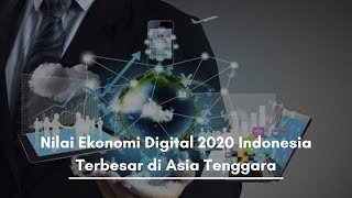 Nilai Ekonomi Digital 2020 Indonesia Terbesar di Asia Tenggara