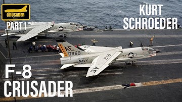Flying the F-8 Crusader | Kurt Schroeder (Part 1)