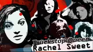 RACHEL SWEET ~ TRUCKSTOP QUEEN