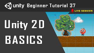 Unity 2D Basics Part 1 | Tutorial 37 | Live Session