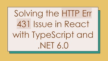 Solving the HTTP Err 431 Issue in React with TypeScript and .NET 6.0