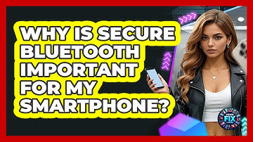 Why Is Secure Bluetooth Important For My Smartphone? - Phone Fix and Features