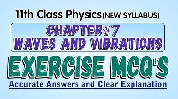 Chapter 7 Exercise MCQs | 11th Class Physics | Waves and Vibrations