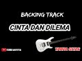 TANPA MELODI || CINTA DAN DILEMA ||BACKING TRACK GITAR