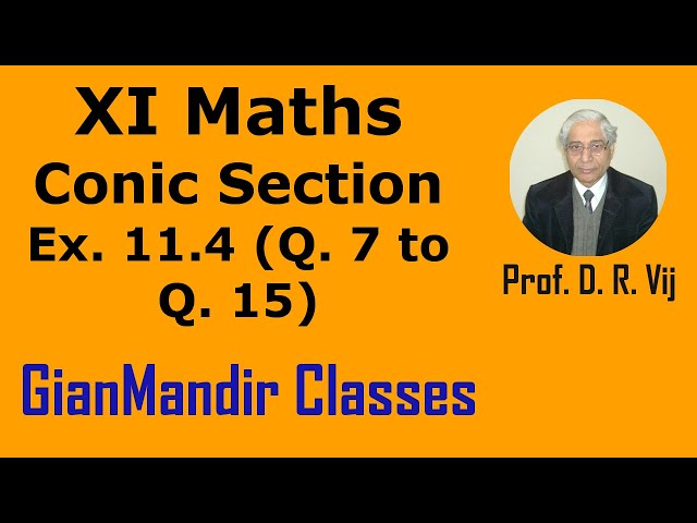 XI Maths | Conic Section | Ex. 11.4 (Q. 7 to Q. 15) by Mohit Sir