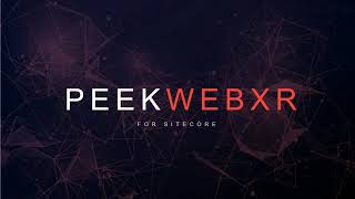 Introduction to Peek WebXR for Sitecore - Webinar Recording