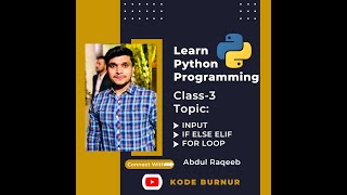 Python Tutorial Class-3  For Beginners In Urdu or Hindi  | INPUT | IF ELSE | FOR LOOP  In Python