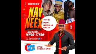 🛑 |DIRECT| NAY NEEX AVEC CHEIKH SARR Invité: Ndiaye Lo , Bibiche et Iman