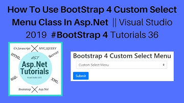 How to use bootstrap 4 custom select menu class in asp.net || vs2019 #bootstrap 4 tutorials 36