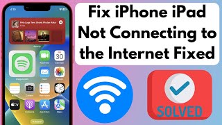 How to Fix iPhone or iPad Not Connecting to the Internet Solved