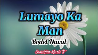 Lumayo Ka Man (Rodel Naval) with Lyrics