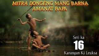 Dongeng Mang Barna Amanat Bapa. seri ka 16