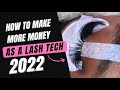 HOW TO MAKE MORE MONEY AS A LASH TECH 2022