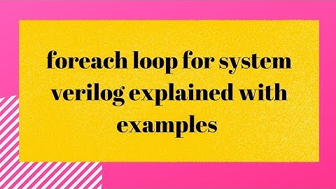 foreach loop for system verilog explained with examples #systemverilog