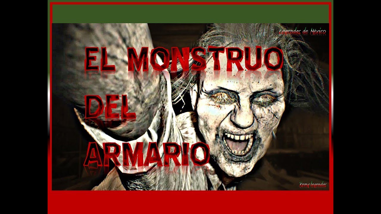 El monstruo del armario. LEYENDAS de MÉXICO. Leyendas/mitos/historias