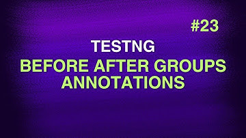 #23 - TestNG Before After Groups Annotations || TestNG Tutorials || Swaroop Nadella