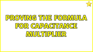 Proving the formula for capacitance multiplier (2 Solutions!!)