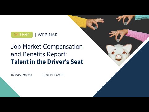 2022 Compensation and Benefits Webinar, 24 Seven Talent