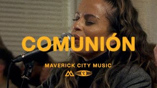 Comunión (feat. Aaron Moses & Blanca) | Maverick City Música | TRIBL