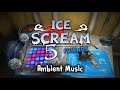 Ice Scream 5 - Ambient Music