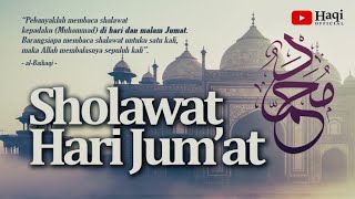 Sholawat Hari Jumat - Sholawat dan Salam ke Atas Nabi Muhammad SAW Full 1 Jam | Haqi 