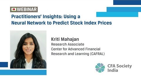 Using a Neural Network to Predict Stock Index prices  | Kriti Mahajan | CFA Society India