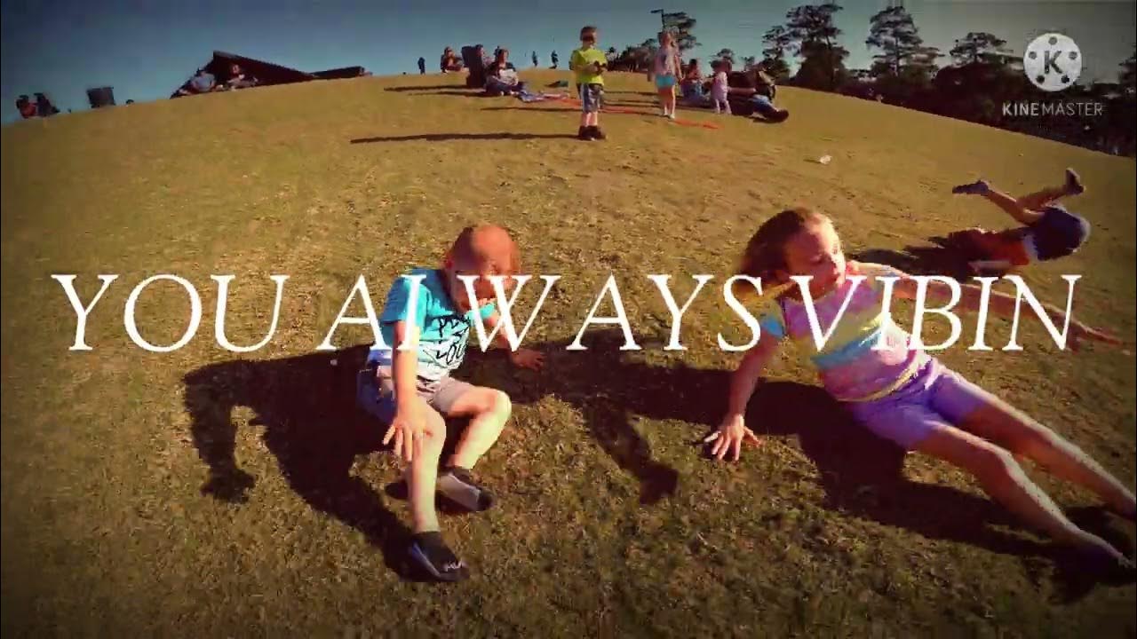 Always vibin... (music video ) Always vibin... (music video )