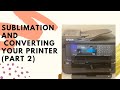 Sublimation and Converting Epson 7710/7720 to a Sublimation printer (part 2)