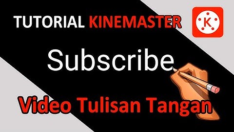 Cara Membuat Animasi Video Tulisan Tangan Di Kinemaster