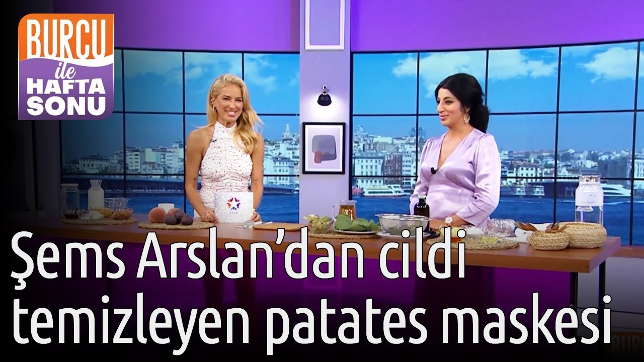 Burcu ile Hafta Sonu | Şems Arslan'dan Cildi Temizleyen Patates Maskesi