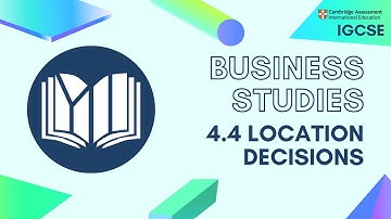 CIE IGCSE Business Studies: Location Decisions (4.4)