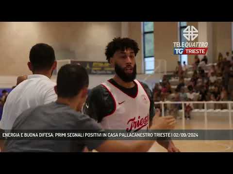 ENERGIA E BUONA DIFESA: PRIMI SEGNALI POSITIVI IN CASA PALLACANESTRO TRIESTE | 02/09/2024