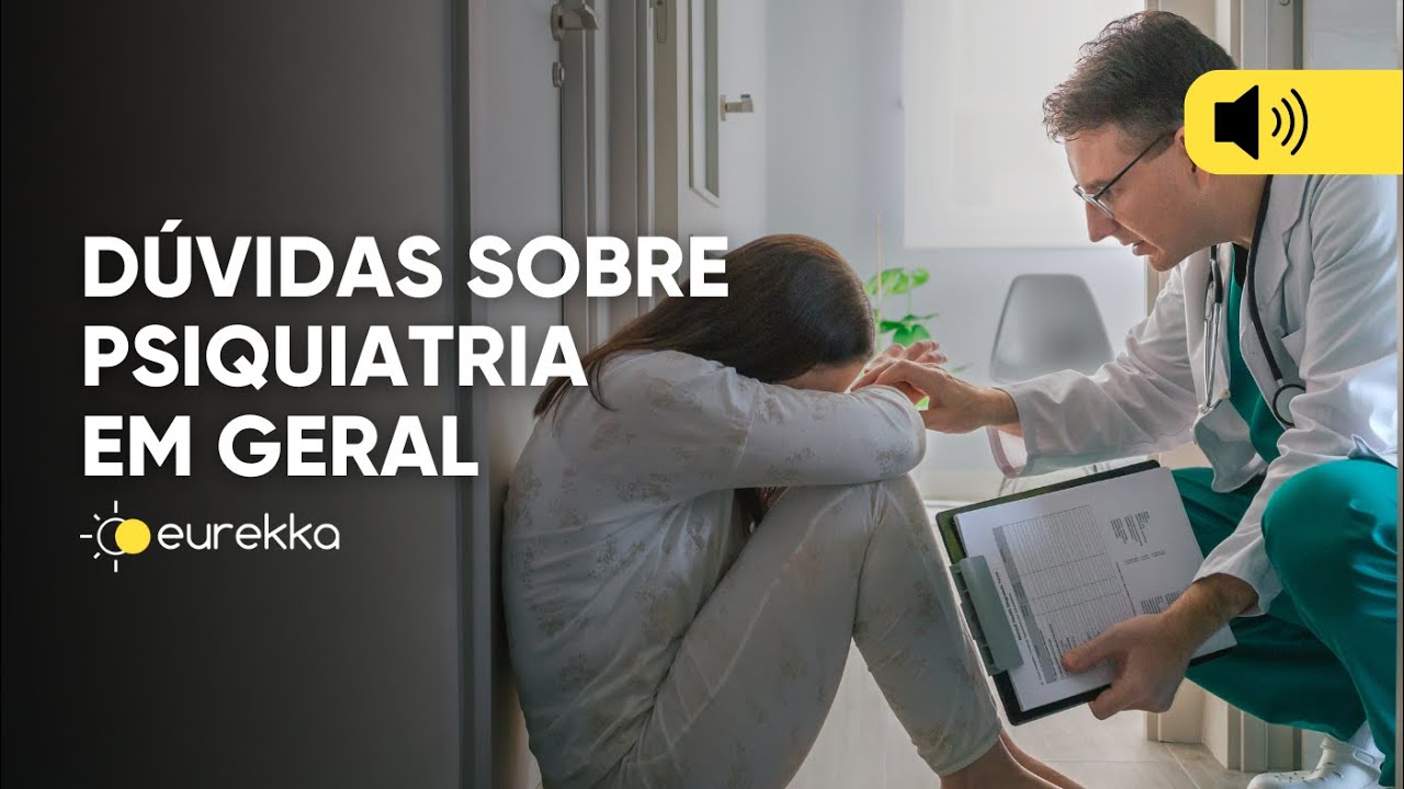Dúvidas sobre psiquiatria em geral | LIVE | Eurekka
