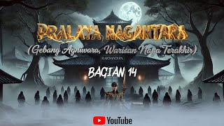 PRALAYA NAGANTARA Bagian 14 Amarah Murka Tobiwara