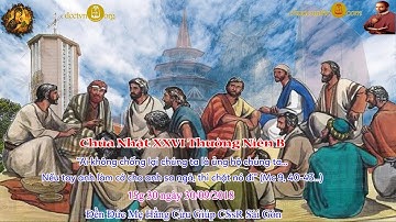 Chúa Nhật XXVI Thường Niên B: 15g 30 - Đền Đức Mẹ Hằng Cứu Giúp CSsR Sài Gòn dcctvn.org 30/09/2018