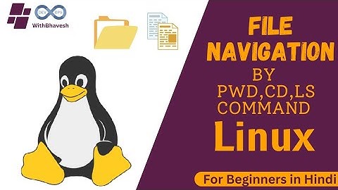 File Navigation Commands In Linux. How to Use pwd, ls & cd Commands in Linux?