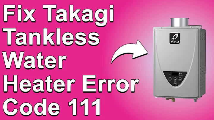 How To Fix Takagi Tankless Water Heater Error Code 111 (What 111 Error Means, And What Causes It)