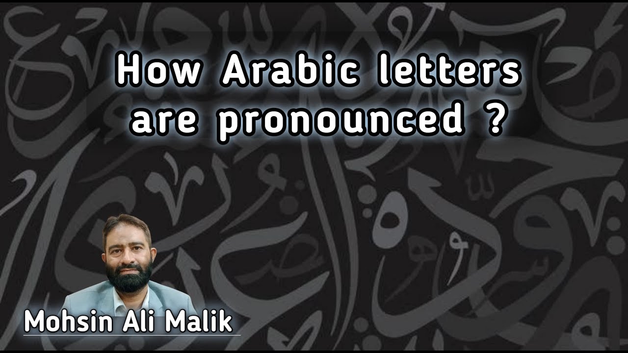 how-arabic-letters-are-pronounced-mohsin-ali-malik-youtube