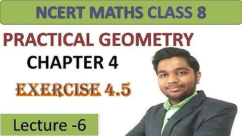 Practical Geometry Class 8th CBSE Chapter  4 || Maths || Exercise 4.5
