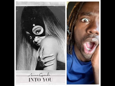 INTO YOU- ARIANNA GRANDE (FULL REACTION)