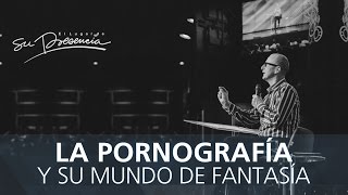 La pornografía y su mundo de fantasía - Andrés Corson - 20 Septiembre 2015