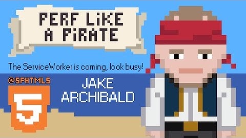 The ServiceWorker is coming, look busy! with Jake Archibald