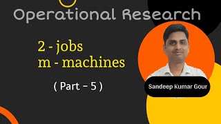 2 jobs and m machines in job sequencing problem | Operational Research  ( Lecture.43)